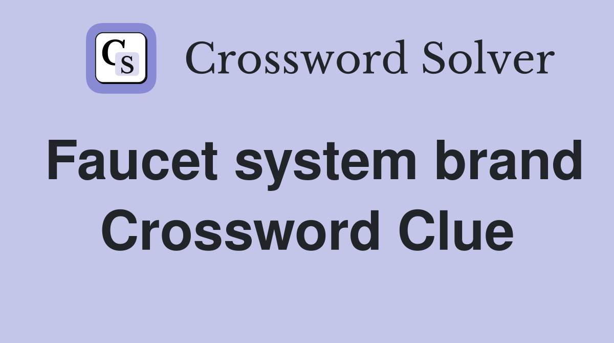 Faucet system brand Crossword Clue Answers Crossword Solver